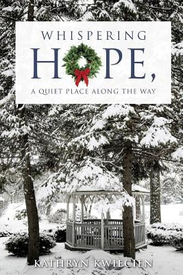 Whispering Hope, a Quiet Place Along the Way Paperback Xulon Press