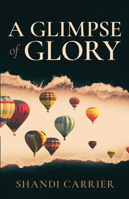 A Glimpse of Glory by Carrier, Shandi