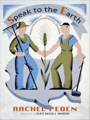 Speak to the Earth: Pages from a Farmwife's Journal Paperback Quarry Books