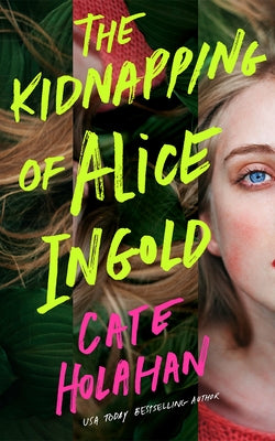 The Kidnapping of Alice Ingold by Holahan, Cate