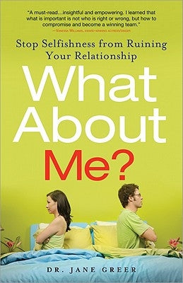 What about Me?: Stop Selfishness from Ruining Your Relationship Paperback Sourcebooks Casablanca