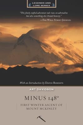 Minus 148 Degrees: First Winter Ascent of Mount McKinley, Anniversary Edition Paperback Mountaineers Books