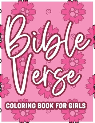 Bible Verse Coloring Book For Girls: Christian Coloring Book For Adult Relaxation and Stress Relief, Inspirational Coloring Pages with Calming Pattern Bible Independently Published