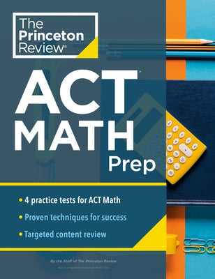 Princeton Review ACT Math Prep: 4 Practice Tests + Review + Strategy for the ACT Math Section Paperback Princeton Review