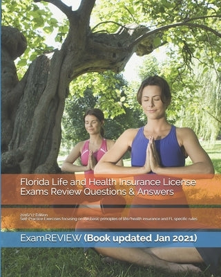 Florida Life and Health Insurance License Exams Review Questions & Answers 2016/17 Edition: Self-Practice Exercises focusing on the basic principles o Paperback Createspace Independent Publishing Platform
