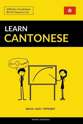 Learn Cantonese - Quick / Easy / Efficient: 2000 Key Vocabularies Paperback Createspace Independent Publishing Platform
