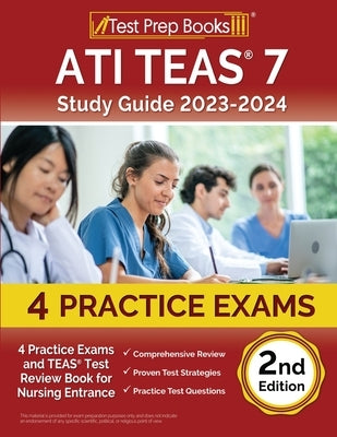 ATI TEAS 7 Study Guide 2023-2024: 4 Practice Exams and TEAS Test Review Book for Nursing Entrance [2nd Edition] Paperback Test Prep Books