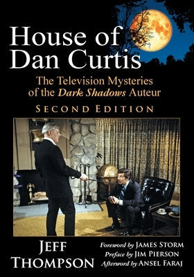 House of Dan Curtis, Second Edition: The Television Mysteries of the Dark Shadows Auteur Paperback Ideas Into Books Westview