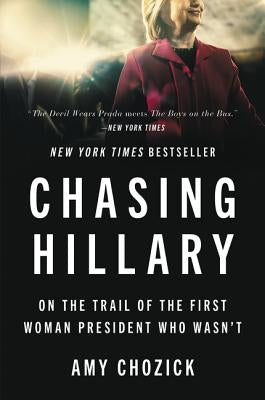 Chasing Hillary: On the Trail of the First Woman President Who Wasn't Paperback Harper Paperbacks