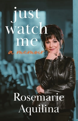 Just Watch Me Paperback Rosemarie Aquilina