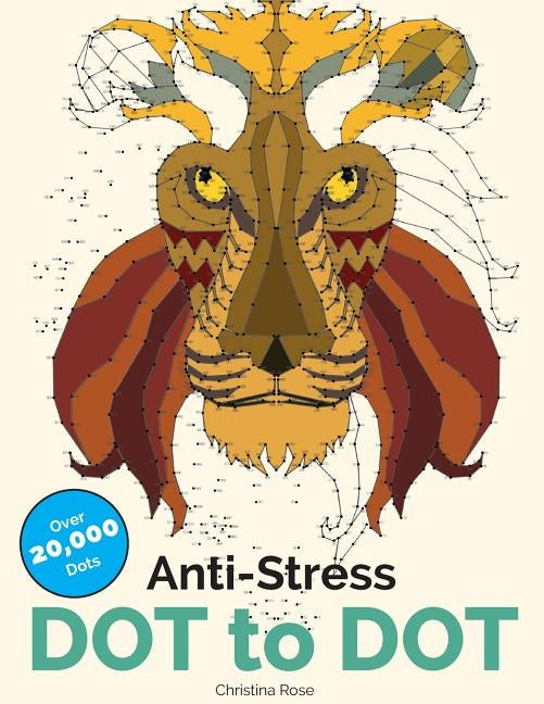 Anti-Stress Dot To Dot: Relaxing & Inspirational Adult Dot To Dot Colouring Book Paperback Bell & MacKenzie Publishing