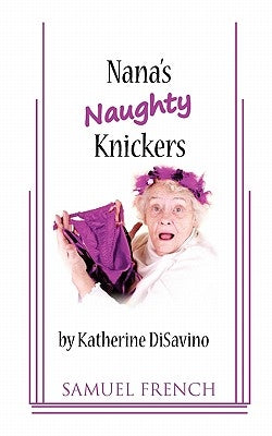 Nana's Naughty Knickers Paperback Samuel French, Inc.