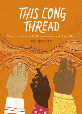 This Long Thread: Women of Color on Craft, Community, and Connection Paperback Roost Books