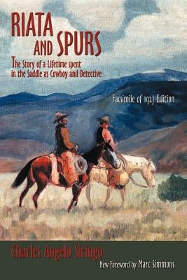 Riata and Spurs: The Story of a Lifetime spent in the Saddle as Cowboy and Detective Paperback Sunstone Press