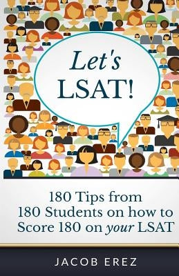 Let's LSAT: 180 Tips from 180 Students on how to Score 180 on your LSAT Paperback Jacob Erez