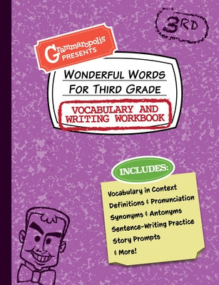 Wonderful Words for Third Grade Vocabulary and Writing Workbook: Definitions, Usage in Context, Fun Story Prompts, & More Paperback Grammaropolis
