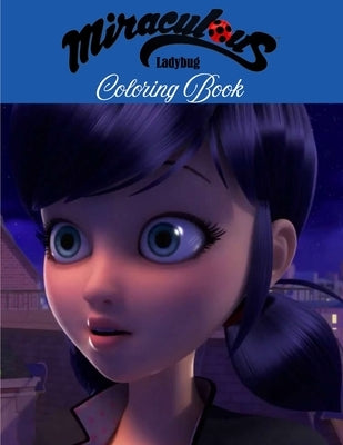 Miraculous Ladybug Coloring Book: JUMBO Coloring Book For Todllers, Ages 2-13+, For Children And Kids, 8.5 x 11 inches Paperback Independently Published