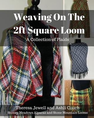 Weaving on the 2ft Square Loom: A Collection of Plaids Paperback Stoney Meadows Alpaca/Stone Mountain Looms