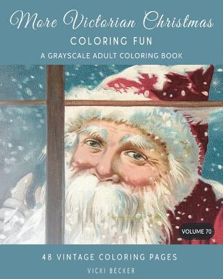 More Victorian Christmas Coloring Fun: A Grayscale Adult Coloring Book Paperback Createspace Independent Publishing Platform
