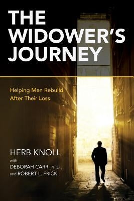 The Widower's Journey: Helping Men Rebuild After Their Loss Paperback Createspace Independent Publishing Platform