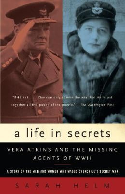 A Life in Secrets: Vera Atkins and the Missing Agents of WWII Paperback Anchor Books