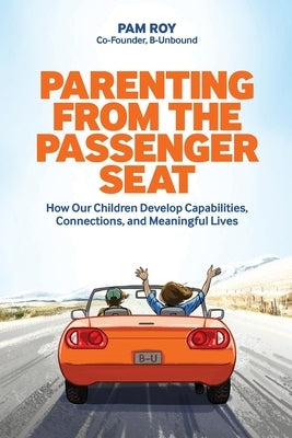 Parenting From The Passenger Seat: How Our Children Develop Capabilities, Connections, and Meaningful Lives Paperback Vfia