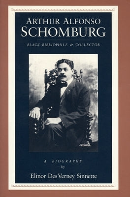 Arthur Alfonso Schomburg: Black Bibliophile & Collector Paperback Wayne State University Press