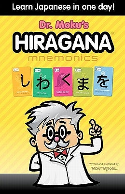 Hiragana Mnemonics: Learn Japanese in one day with Dr. Moku Paperback Createspace Independent Publishing Platform