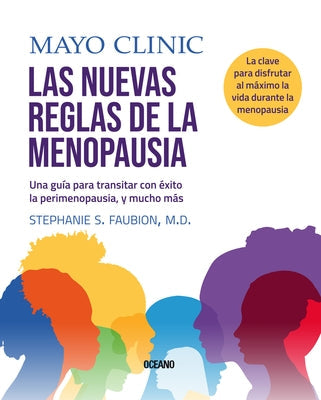 Mayo Clinic. Las Nuevas Reglas de la Menopausia.: Una Guía Para Transitar La Perimenopausia, Y Mucho Más. by Fabioun, Stephanie