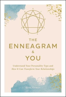 The Enneagram & You: Understand Your Personality Type and How It Can Transform Your Relationships by Gomez, Gina