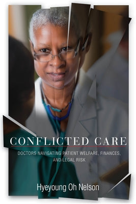 Conflicted Care: Doctors Navigating Patient Welfare, Finances, and Legal Risk Paperback Stanford University Press