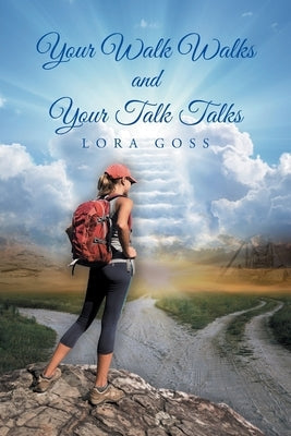 Your Walk Walks and Your Talk Talks Paperback Christian Faith Publishing, Inc