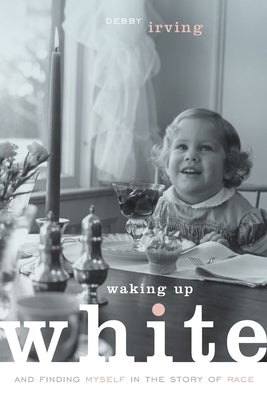 Waking Up White, and Finding Myself in the Story of Race Paperback Elephant Room Press