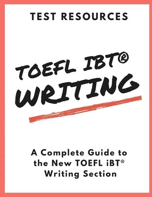 The Test Resources Guide to the New TOEFL iBT(R) Writing Section Paperback Independently Published
