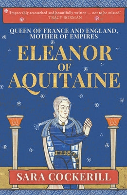 Eleanor of Aquitaine: Queen of France and England, Mother of Empires Paperback Amberley Publishing