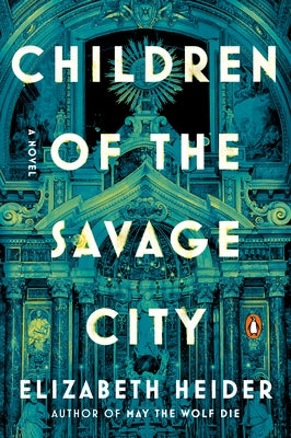 Children of the Savage City by Heider, Elizabeth