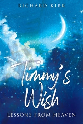 Timmy's Wish: Lessons From Heaven Paperback Outskirts Press