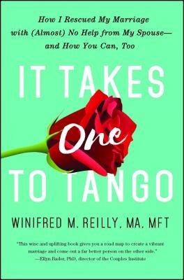 It Takes One to Tango: How I Rescued My Marriage with (Almost) No Help from My Spouse--And How You Can, Too Paperback Gallery Books
