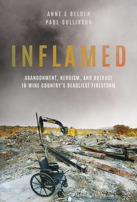 Inflamed: Abandonment, Heroism, and Outrage in Wine Country's Deadliest Firestorm Paperback Permuted Press