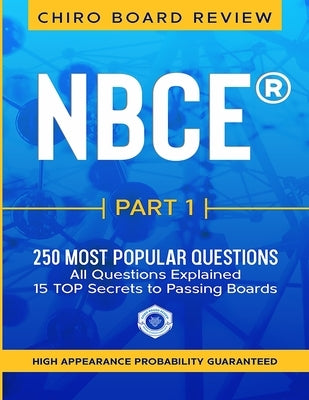 NBCE(R) PART 1 Chiropractic Board Review: 250 most popular questions for Part 1 Boards. Paperback Independently Published