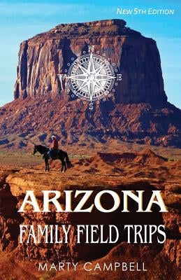 Arizona Family Field Trips: New 5th Edition Paperback Dry Fly Publishing