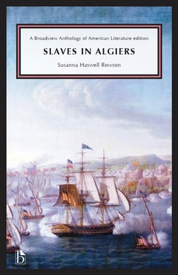 Slaves in Algiers; Or, a Struggle for Freedom Paperback Broadview Press Inc