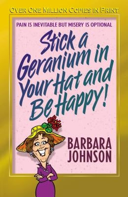 Stick a Geranium in Your Hat and Be Happy Paperback Thomas Nelson