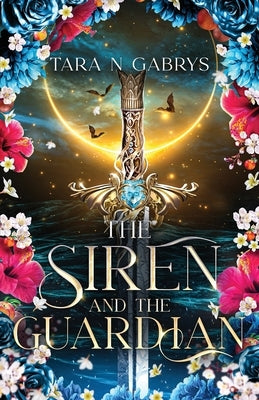 The Siren and The Guardian by Gabrys, Tara N.