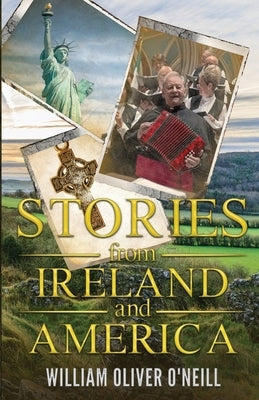 Stories from Ireland and America William Oliver O'Neill
