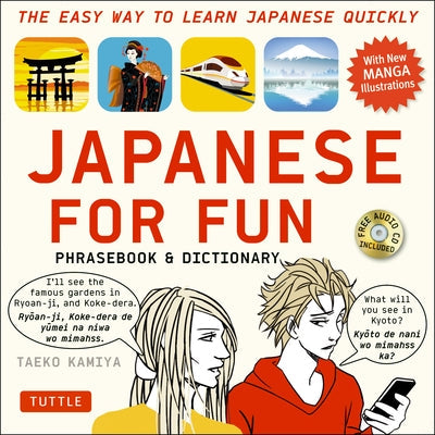 Japanese for Fun Phrasebook & Dictionary: The Easy Way to Learn Japanese Quickly [With CD (Audio)] Tuttle Publishing