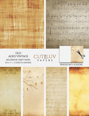 Old Aged Vintage Decorative Craft Paper: Scrapbooking Pages Design Paper for Printmaking, Collage, Papercrafts, Cardmaking, DIY Crafts Paperback Cut Luv Papers