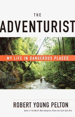 The Adventurist: My Life in Dangerous Places Paperback Crown Publishing Group (NY)