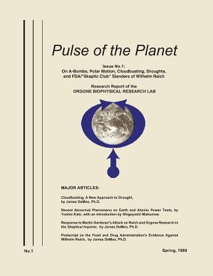 Pulse of the Planet No.1: On A-Bombs, Polar Motion, Cloudbusting, Droughts, and FDA/Skeptic Club Slanders of Wilhelm Reich Paperback Natural Energy Works
