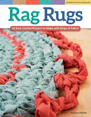 Rag Rugs, 2nd Edition, Revised and Expanded: 16 Easy Crochet Projects to Make with Strips of Fabric Paperback Design Originals